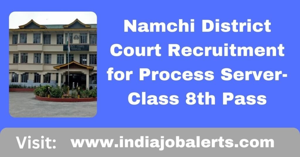 Namchi District Court Recruitment for Process Server- Class 8th Pass
